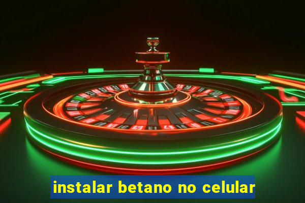 instalar betano no celular